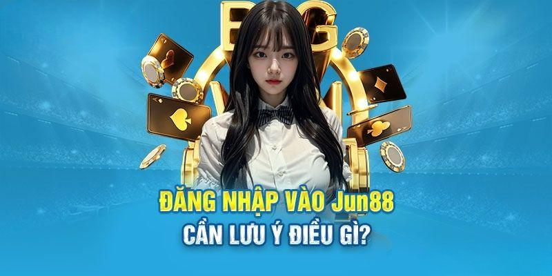 Đăng Nhập Jun88 – Khuấy Đảo Thị Trường Cá Cược Online